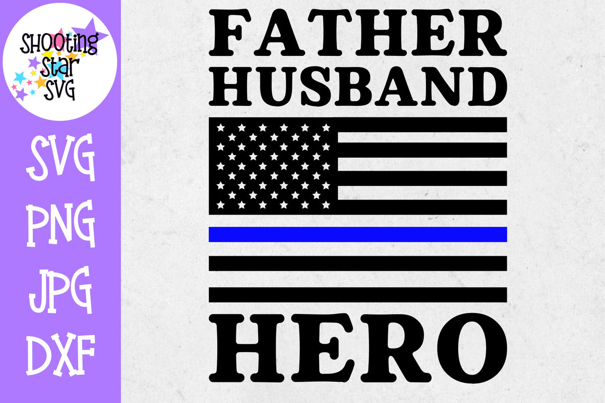Download Father Husband Hero - Thin Blue Line - Police Officer SVG ...