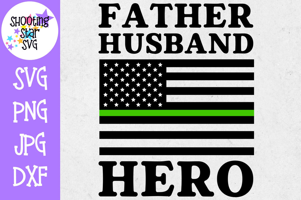 Download Father Husband Hero Thin Green Line Soldier Svg Shootingstarsvg