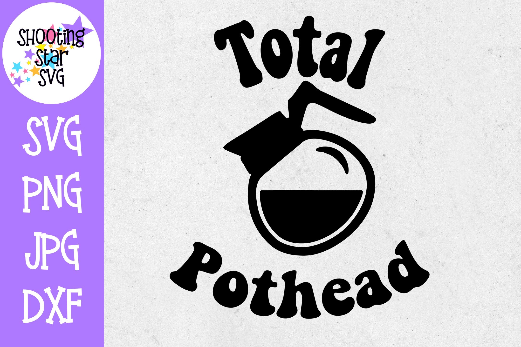 Download Total Pothead Svg Coffee Lovers Svg Coffee And Wine Svg Shootingstarsvg