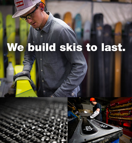 We Build Skis to Last