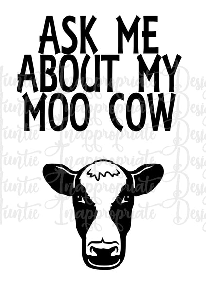 Ask Me About My Moo Cow Digital Svg File Auntie Inappropriate Designs
