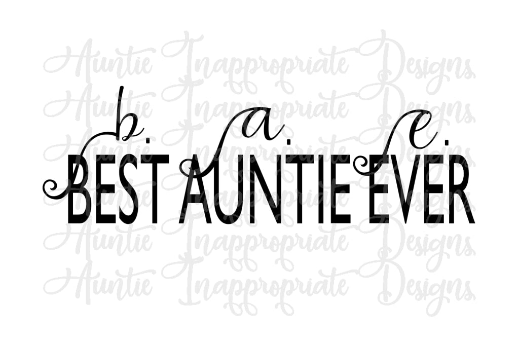 Download BAE Best Aunt Ever Digital SVG File - Auntie Inappropriate ...