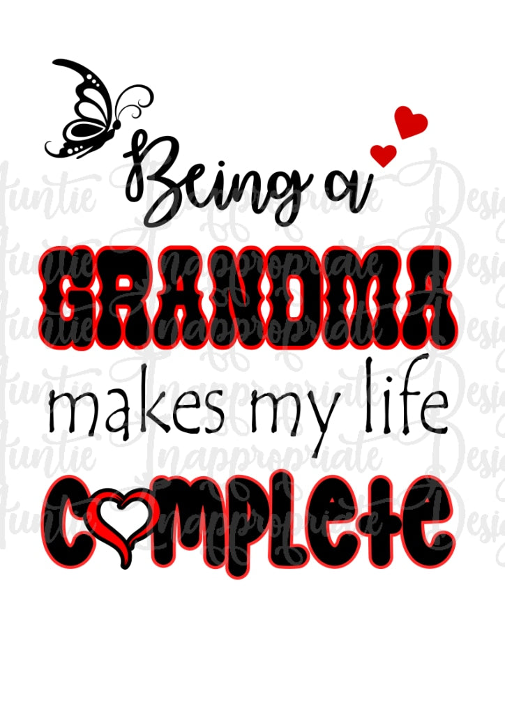 Being A Grandma Makes My Life Complete Digital Svg File Auntie Inappropriate Designs