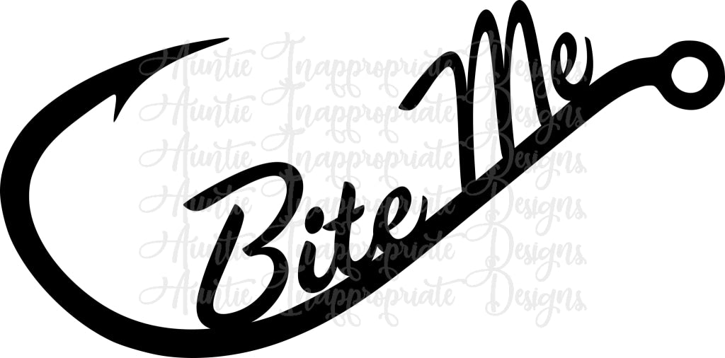 Bite Me Fishing Digital Svg File Auntie Inappropriate Designs