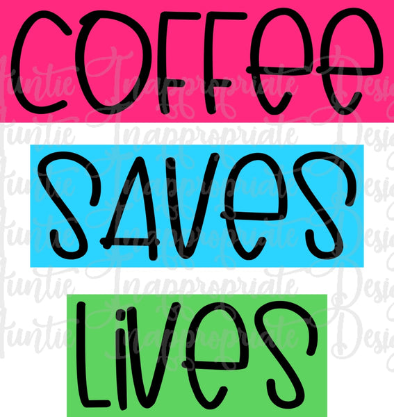 Download Coffee Saves Lives Digital Svg File Auntie Inappropriate Designs