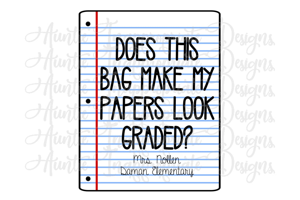 Download Does this bag make my papers look graded Teacher Digital SVG File - Auntie Inappropriate Designs