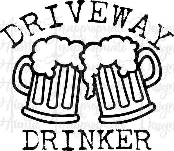 Driveway Drinker Digital Svg File Auntie Inappropriate Designs