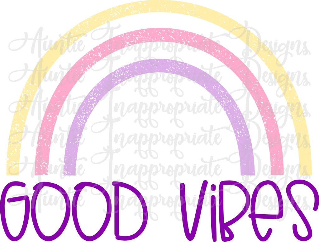 Download Good Vibes Rainbow Digital Svg File Auntie Inappropriate Designs