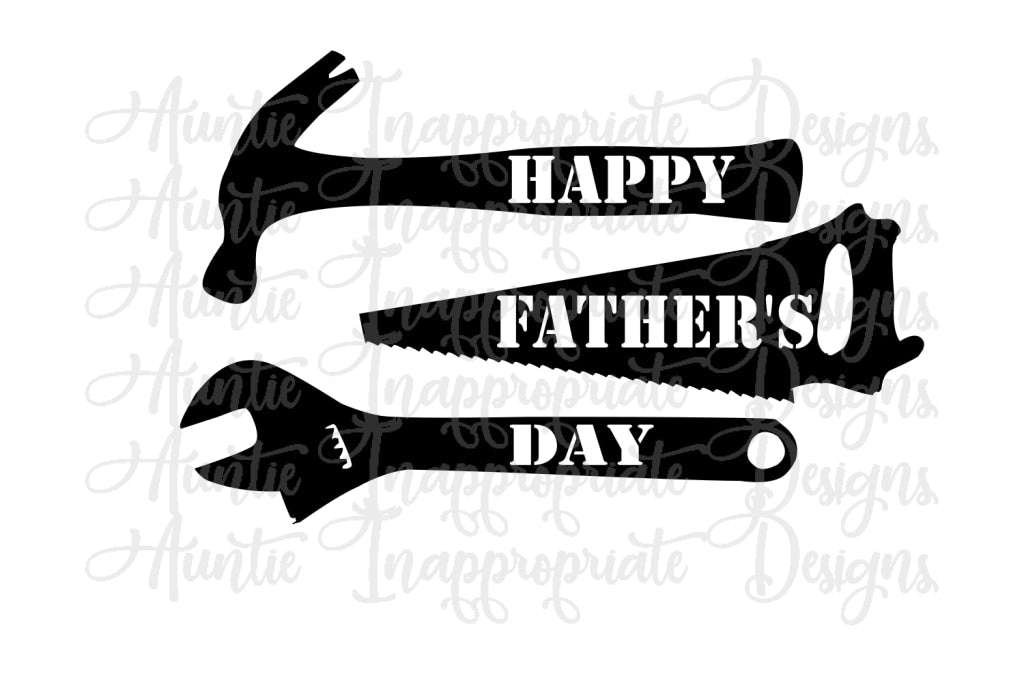 Download Happy Father's Day Tools Digital SVG File - Auntie Inappropriate Designs