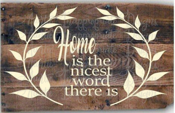 Download Home Is The Nicest Word There Is Digital Svg File Auntie Inappropriate Designs