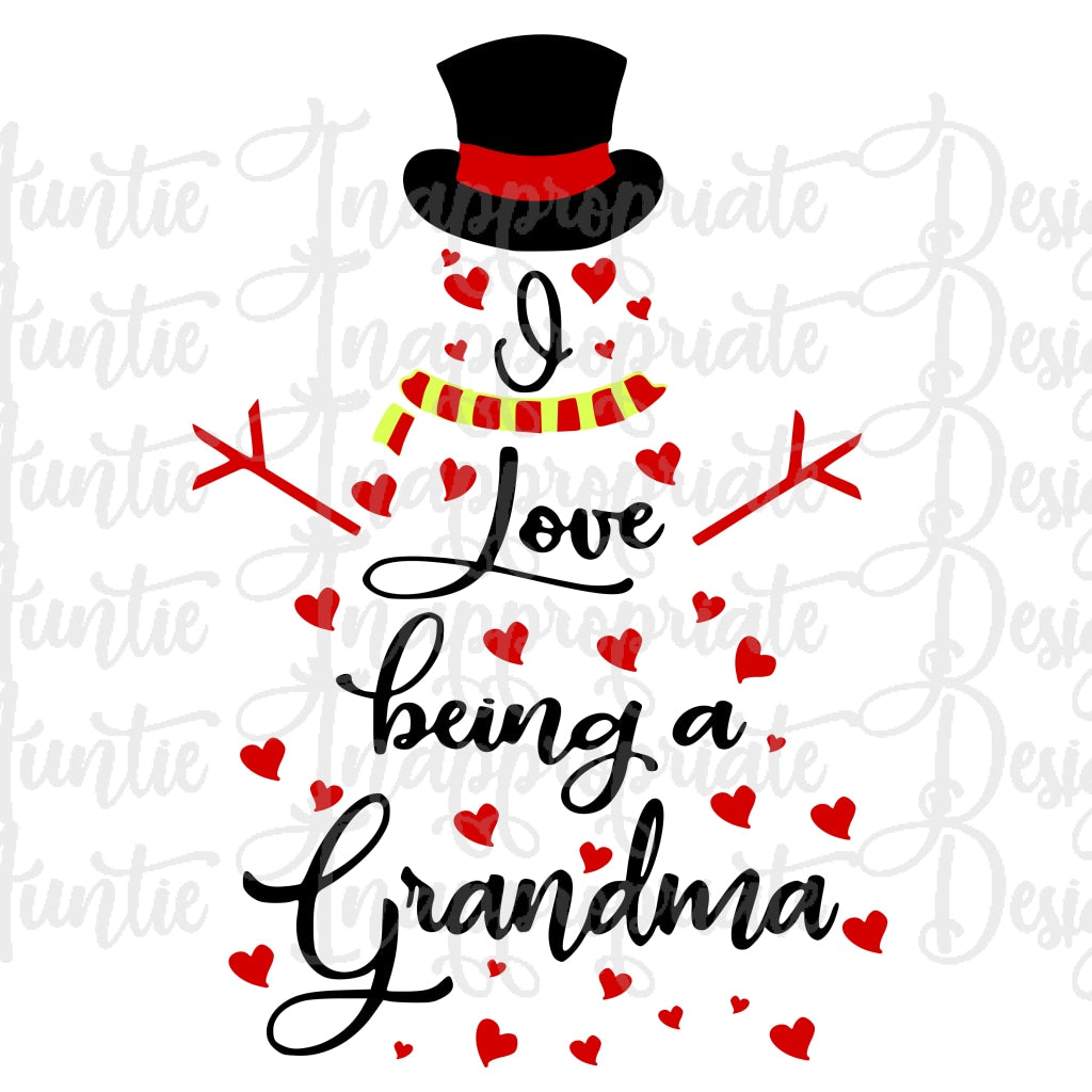 I Love Being A Grandma Snowman Digital Svg File Auntie Inappropriate Designs
