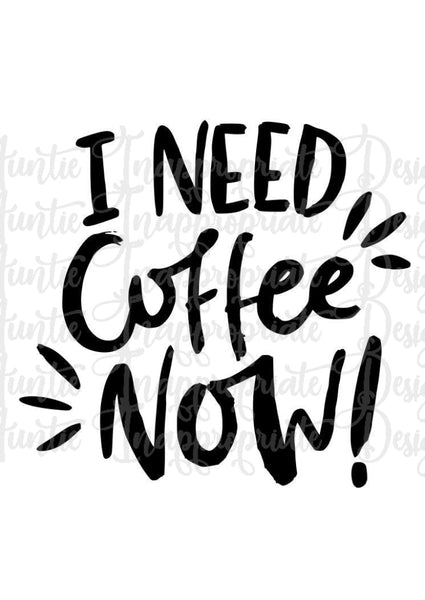 Download I Need Coffee Now Digital Svg File Auntie Inappropriate Designs