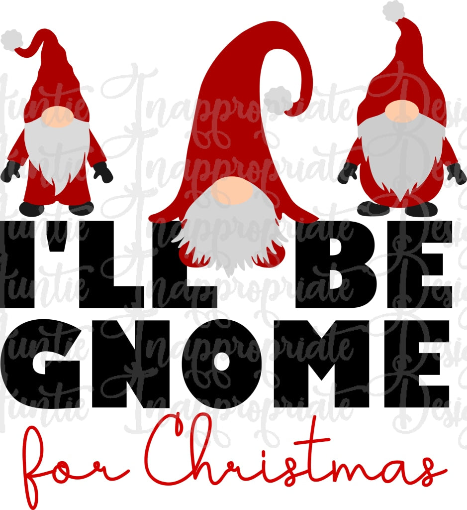 Download I Ll Be Gnome For Christmas Digital Svg File Auntie Inappropriate Designs