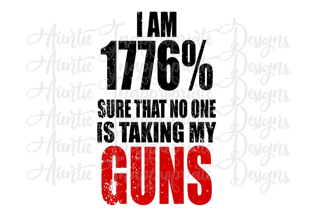 Download I'm 1776% sure I am not giving up my guns Digital SVG File ...