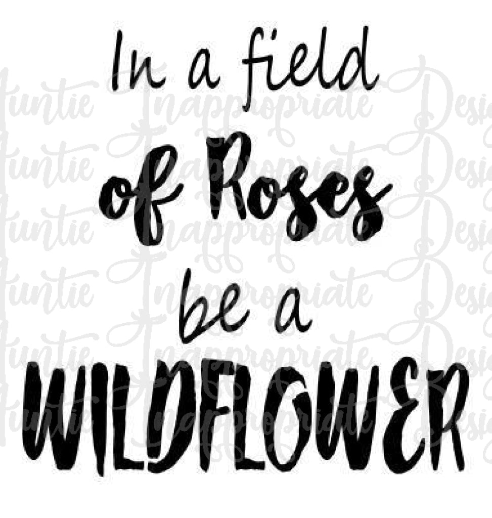 Download In A Field Of Roses Wildflower Digital Svg File Auntie Inappropriate Designs