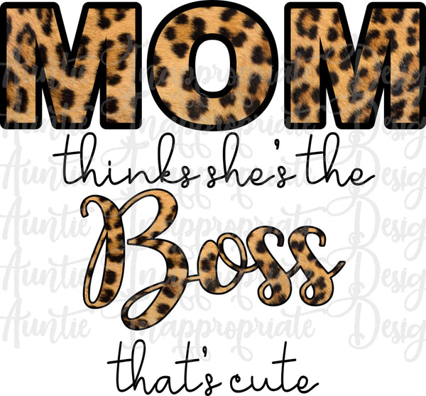 Download Mom Thinks She Is The Boss Digital Svg File Auntie Inappropriate Designs