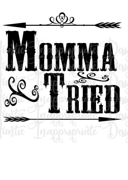 Download Momma Tried 2 Digital Svg File Auntie Inappropriate Designs