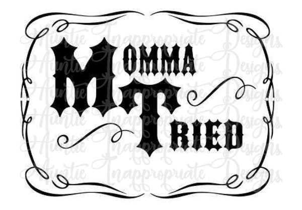 Download Momma Tried Digital Svg File Auntie Inappropriate Designs