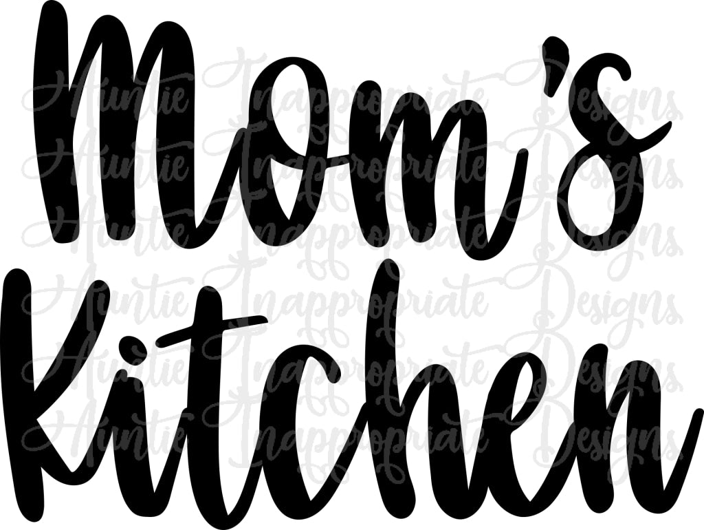 Download Mom S Kitchen Digital Svg File Auntie Inappropriate Designs