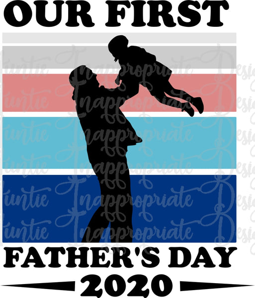Download Our First Father S Day Digital Svg File Auntie Inappropriate Designs