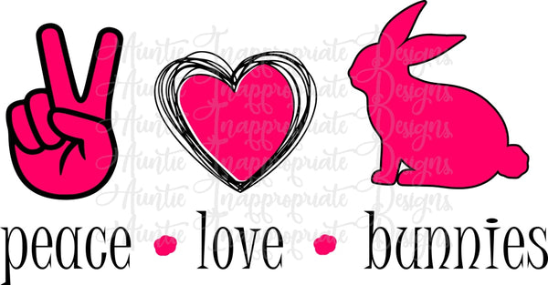 Peace Love Bunnies Digital Svg File Auntie Inappropriate Designs