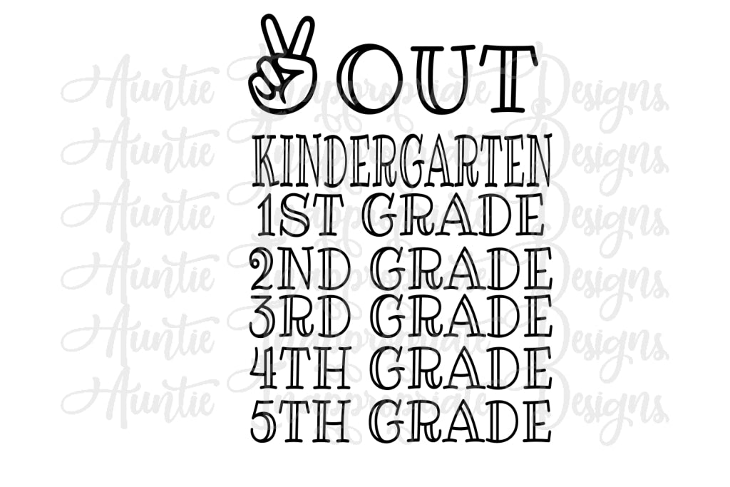 Peace Out Kindergarten 1st 2nd 3rd 4th 5th Digital Svg File Auntie Inappropriate Designs