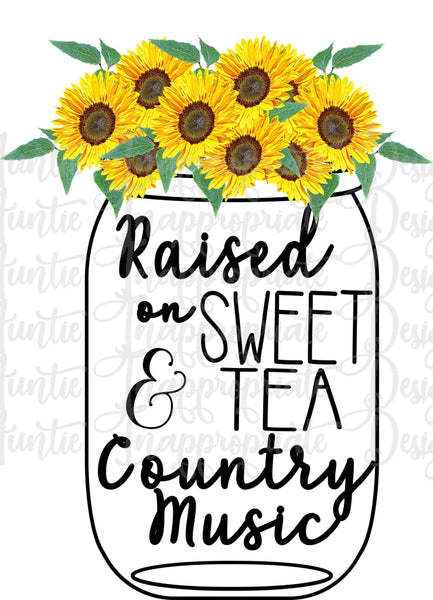 Download Raised On Sweet Tea Country Music Mason Jar Sublimation File Png Pr Auntie Inappropriate Designs