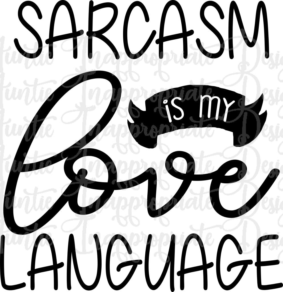 Download Sarcasm is my Love Language svg cut file jpg reverse SVG ...