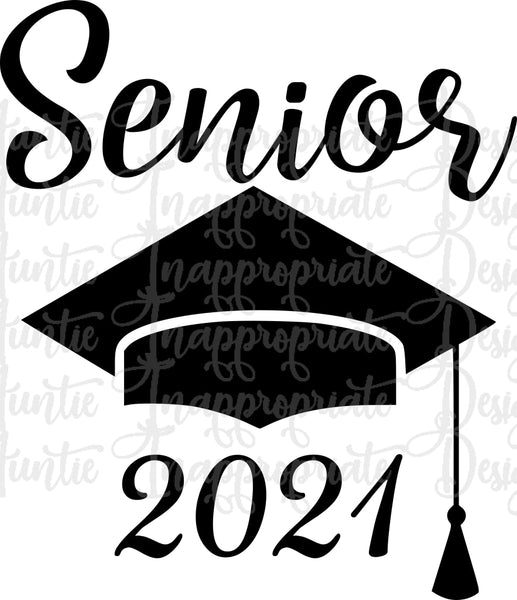 Senior 2021 Graduation Cap Digital Svg File Auntie Inappropriate Designs