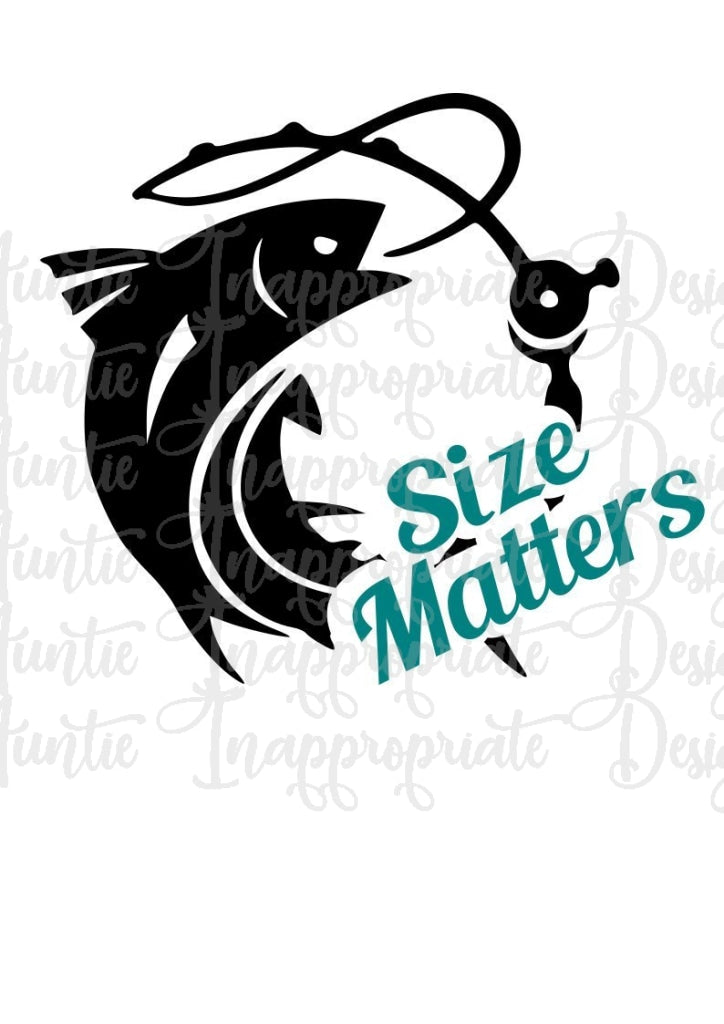 Download Size Matters Fishing Digital Svg File Auntie Inappropriate Designs