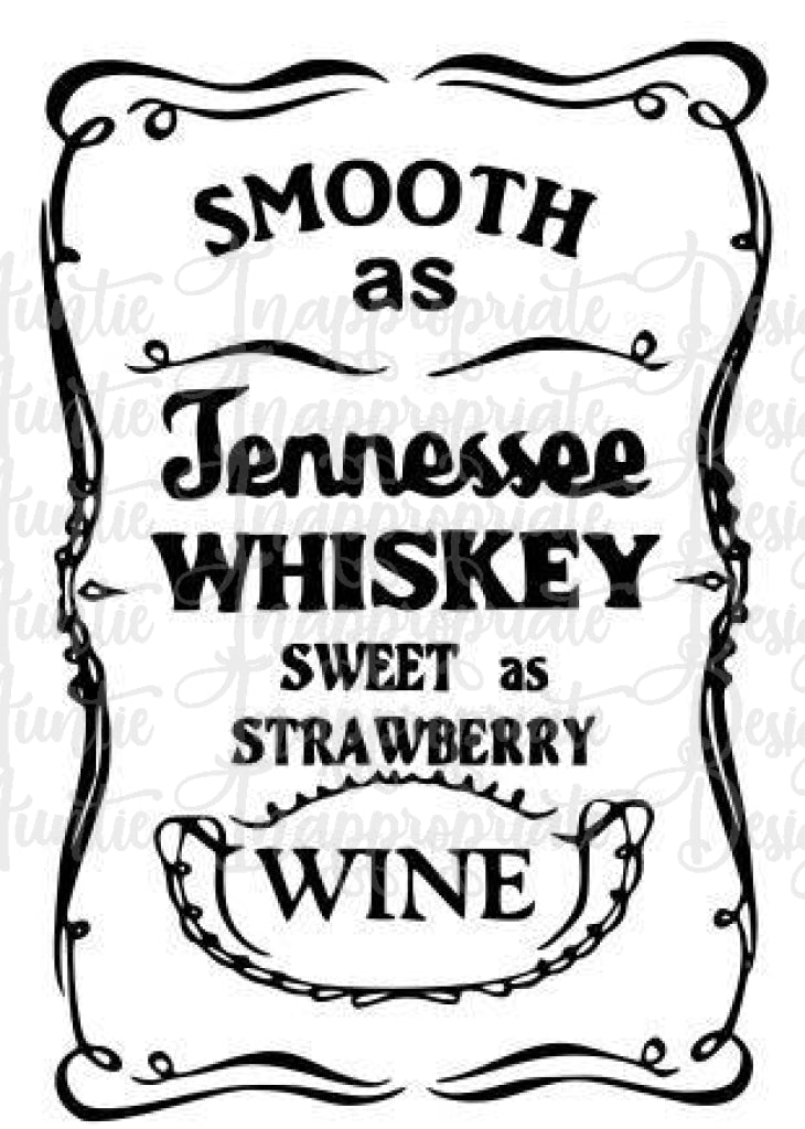 Download Smooth As Tenessee Whiskey Digital Svg File Auntie Inappropriate Designs