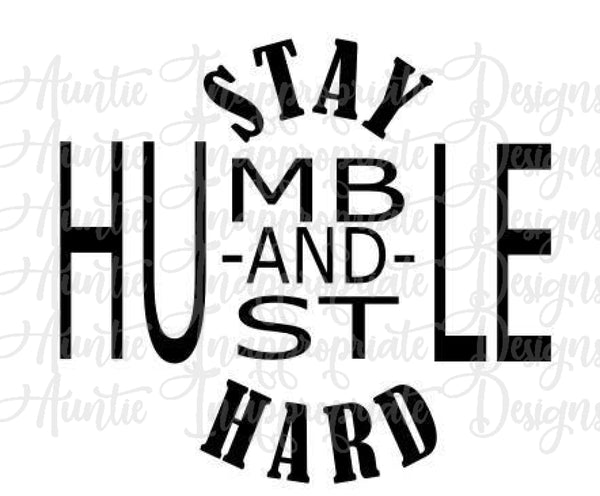 Download Clip Art Stay Humble Hustle Hard Svg Digital File Art Collectibles