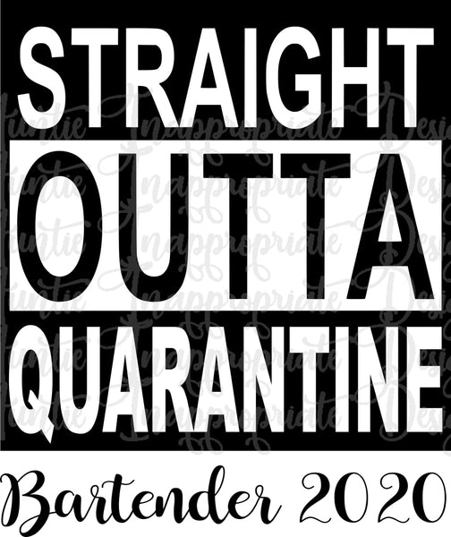 Download Straight Outta Quarantine Bartender 2020 Digital Svg File Auntie Inappropriate Designs