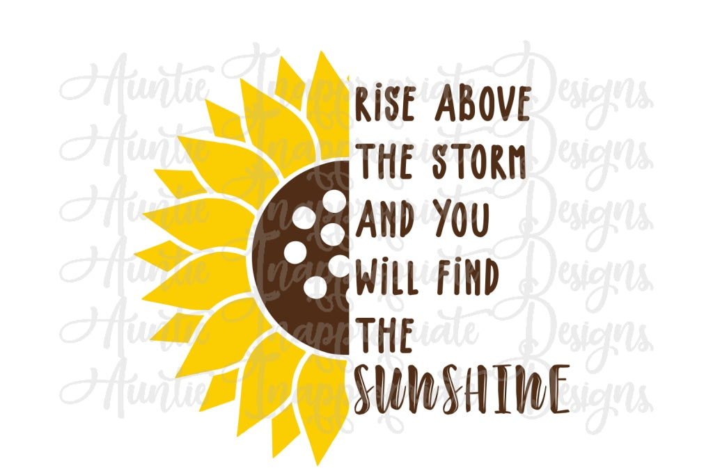 Download Sunflower Rise Above The Storm Digital Svg File Auntie Inappropriate Designs