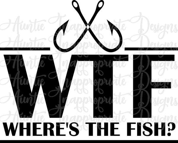 Download Wtf Where S The Fish Digital Svg File Auntie Inappropriate Designs