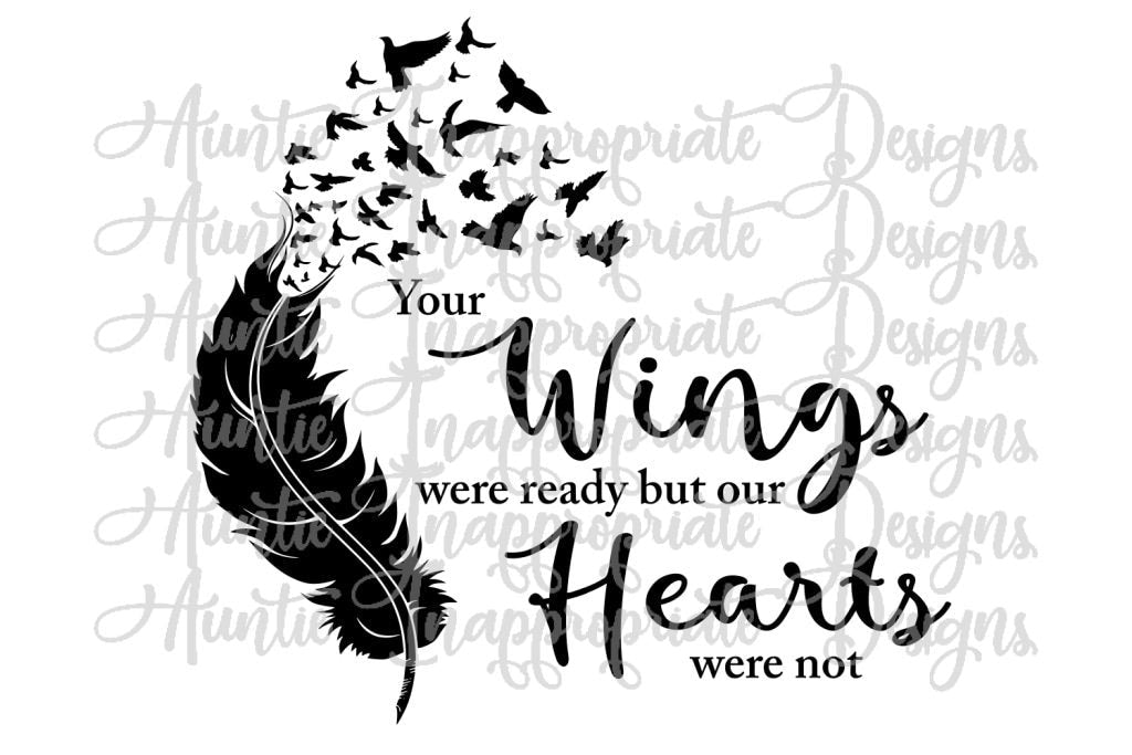 Download Your Wings Were Ready Our Hearts Were Not Printed Sublimation Transfer Auntie Inappropriate Designs