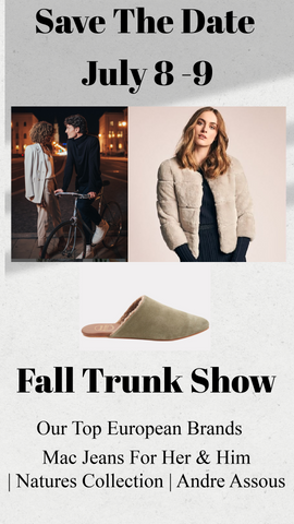 Save the date | Trunk Show July 8 - July 9 - Fall European Showcase