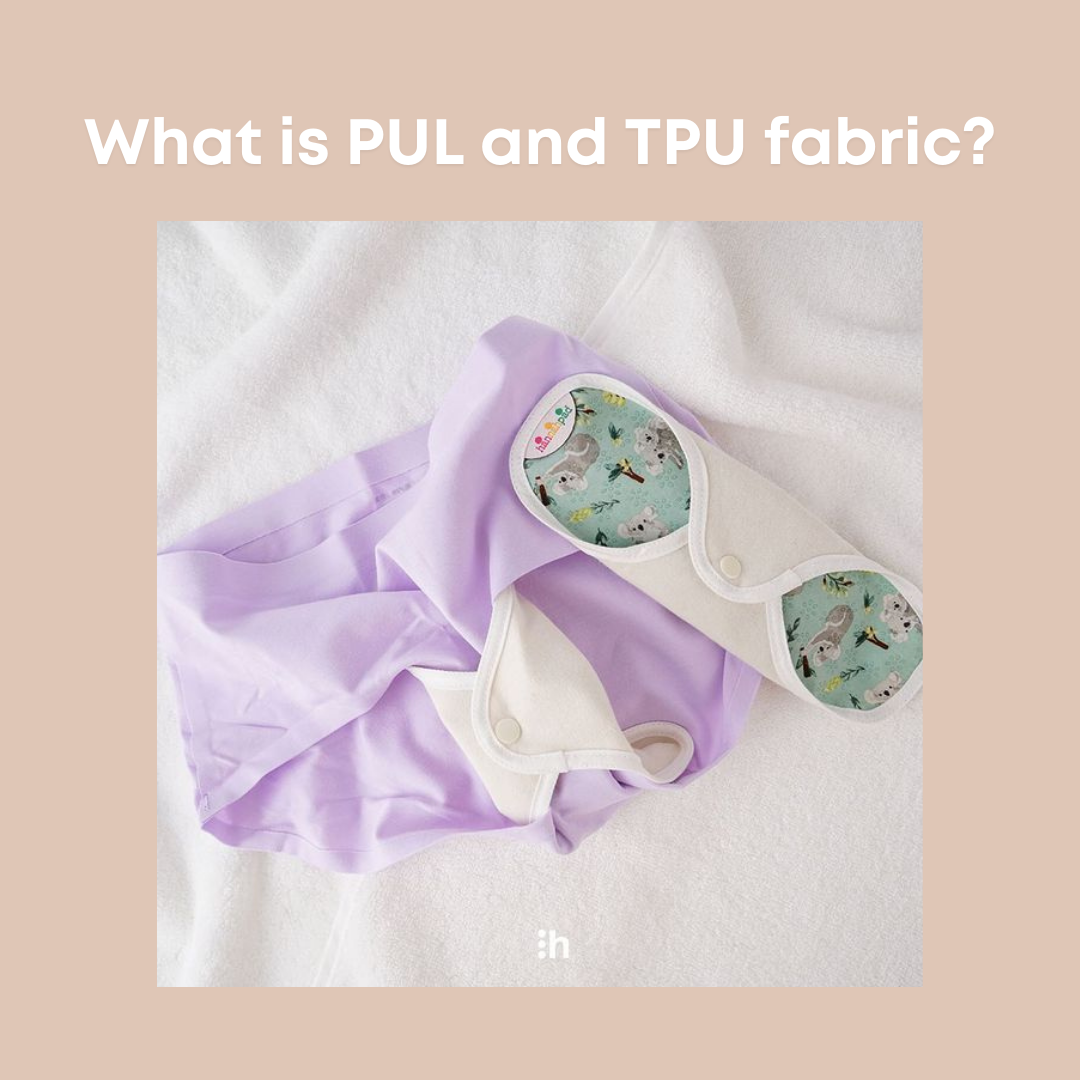 What is PUL and TPU fabric? 4 reasons we choose TPU for reusable pads