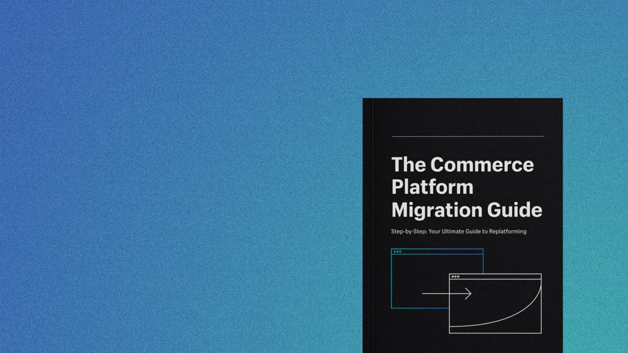 The Ultimate 2022 Ecommerce Platform Migration Guide