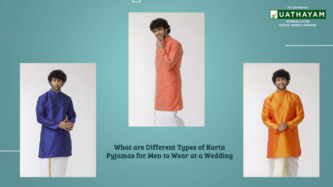 Types of Kurta Pyjamas for Men to Wear at a Wedding Event