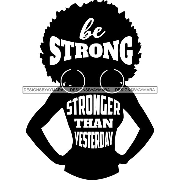 Be Strong Stronger Than Yesterday Silhouette Black Woman SVG JPG PNG V ...