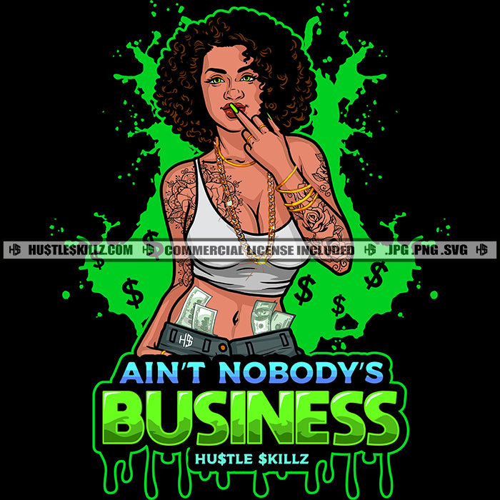 Ain't Nobody's Business Savage Life Quotes Ghetto Woman Dope Street Gi –  DesignsByAymara