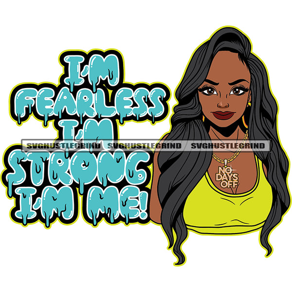 I'm fearless I'm Strong I'm Me! Quote Color Dripping Black Melanin Wom ...