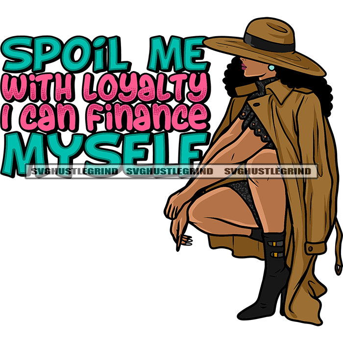 Spoil Me With Loyalty I Can Finance Myself Quote Gangster African Amer –  DesignsByAymara