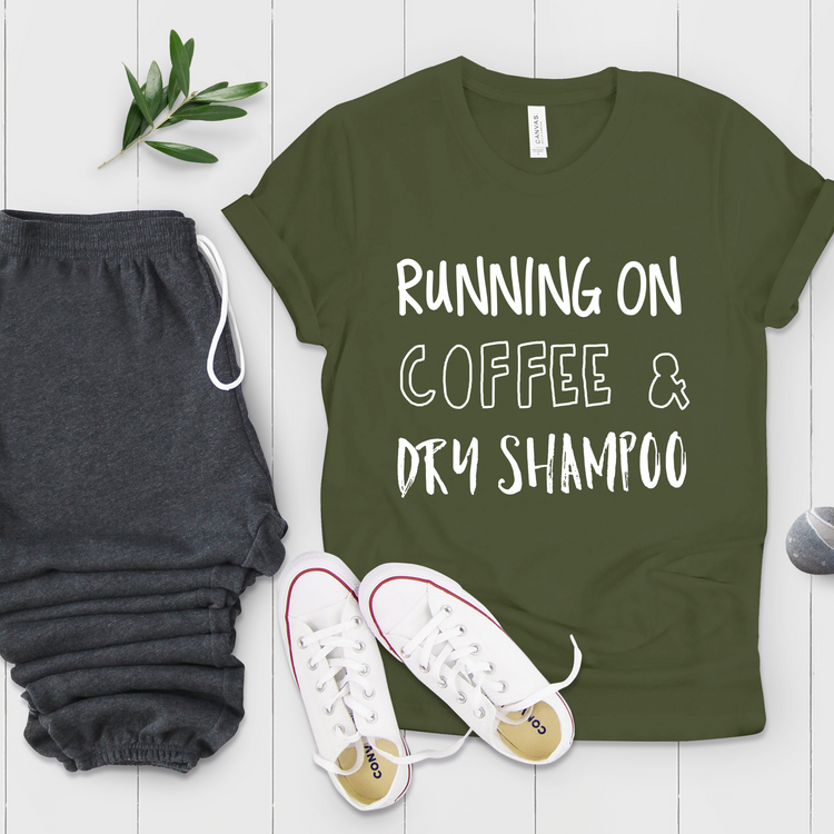 Running On Coffee And Dry Shampoo Funny Mom Shirt – Teegarb