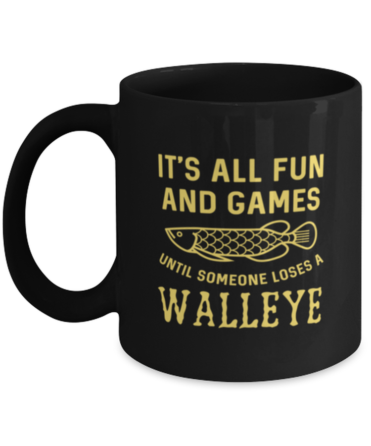 Coffee Mug Funny it's all fun and games until someone loses a walleye