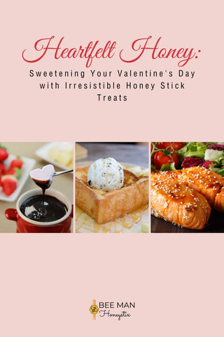 image of Valentine's menu: chocolate fondue, whipped honey butter and Honey-Glazed Salmon; blog title: Heartfelt Honey: Sweetening Your Valentine's Day with Irresistible Honey Stick Treats