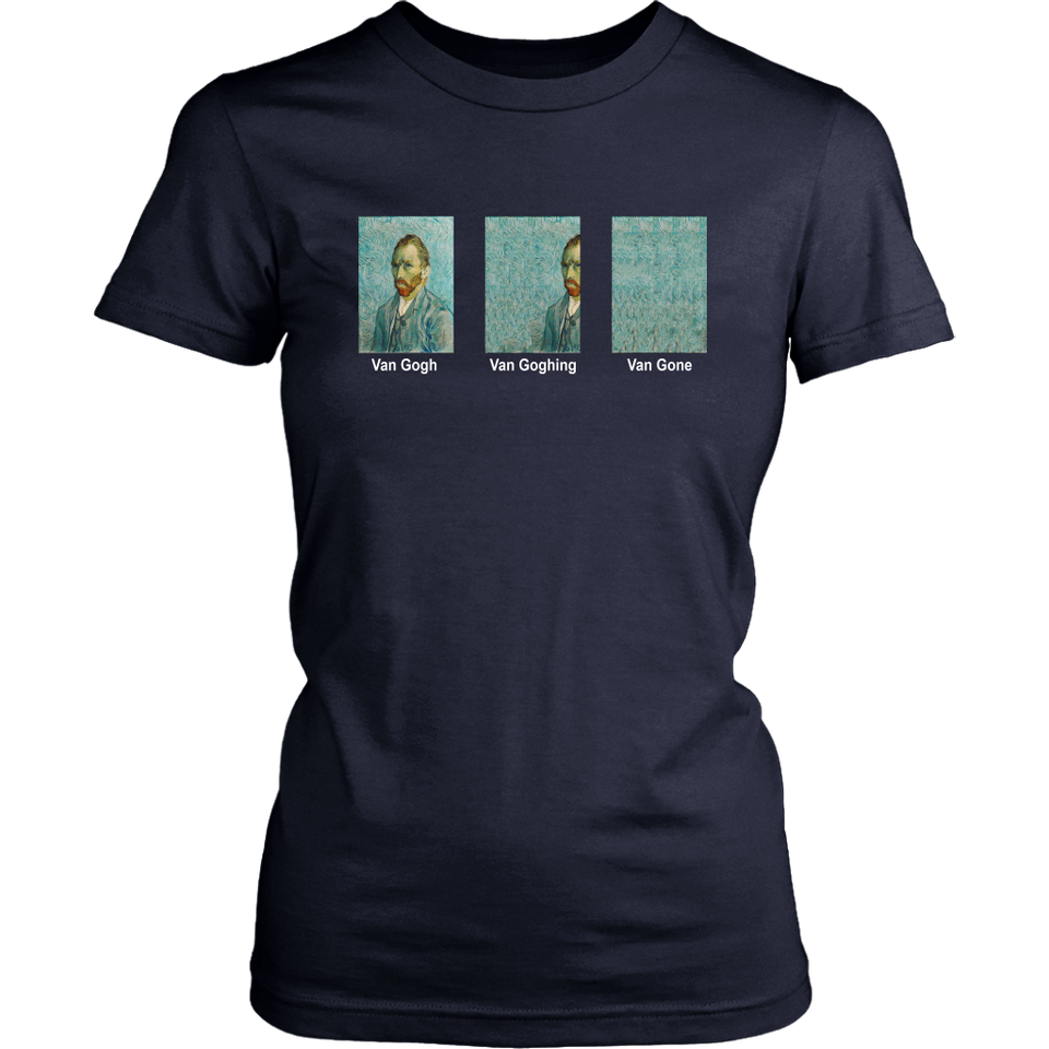 van gogh van goghing van gone t shirt