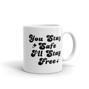 You Stay Safe I'll Stay Free Mug | Black