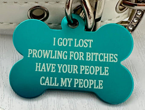 I Got Lost Prowling for Bitches witty pet tag for social dogs